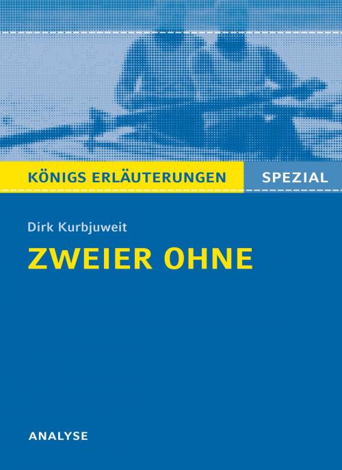 Cover of the book Zweier ohne von Dirk Kurbjuweit. Königs Erläuterungen Spezial. by Klaus Will, Bange, C