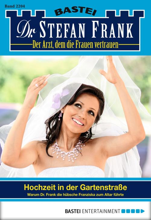Cover of the book Dr. Stefan Frank - Folge 2204 by Stefan Frank, Bastei Entertainment