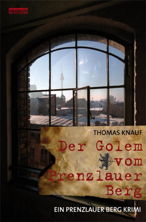 Cover of the book Der Golem vom Prenzlauer Berg by Thomas Knauf, be.bra verlag