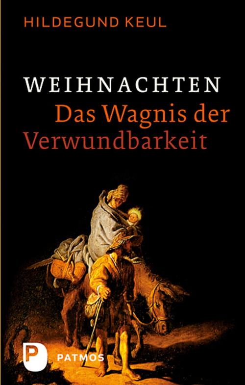 Cover of the book Weihnachten - Das Wagnis der Verwundbarkeit by Hildegund Keul, Patmos Verlag