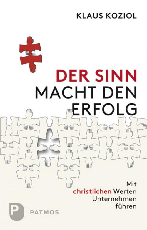 Cover of the book Der Sinn macht den Erfolg by Klaus Koziol, Patmos Verlag