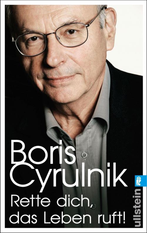 Cover of the book Rette dich, das Leben ruft! by Boris Cyrulnik, Ullstein Ebooks