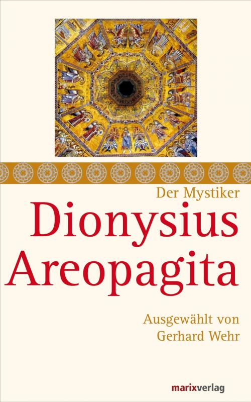 Cover of the book Dionysius Areopagita by Dionysius Areopagita, Gerhard Wehr, marixverlag