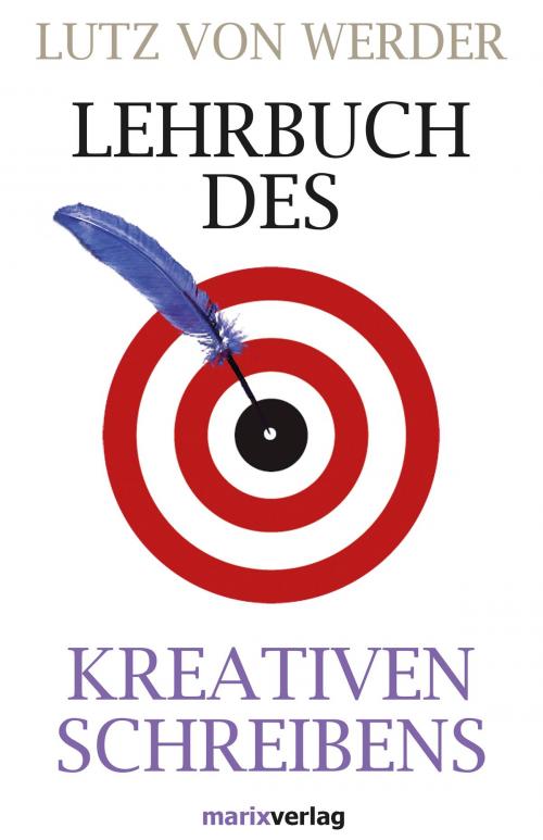 Cover of the book Lehrbuch des Kreativen Schreibens by Lutz von Werder, marixverlag