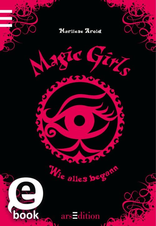 Cover of the book Magic Girls - Wie alles begann by Marliese Arold, arsEdition