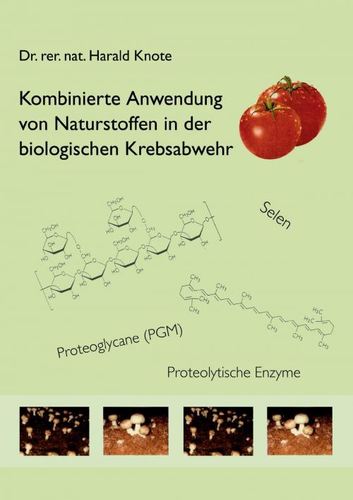 Cover of the book Kombinierte Anwendung von Naturstoffen in der biologischen Krebsabwehr by Harald Knote, Books on Demand