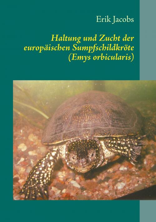 Cover of the book Haltung und Zucht der europäischen Sumpfschildkröte (Emys orbicularis) by Erik Jacobs, Books on Demand