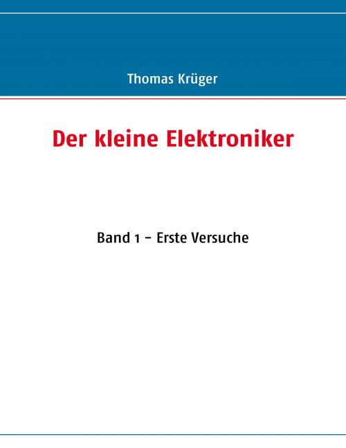 Cover of the book Der kleine Elektroniker by Thomas Krüger, Books on Demand