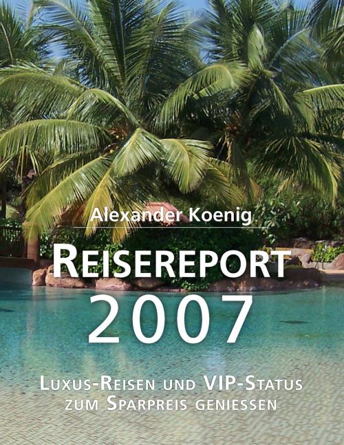 Cover of the book Reisereport 2007 by Alexander Koenig, Books on Demand