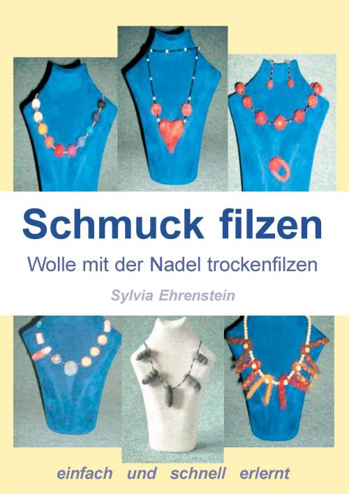 Cover of the book Schmuck filzen by Sylvia Ehrenstein, Books on Demand