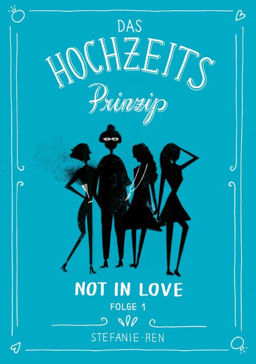 Cover of the book Das Hochzeitsprinzip 1: Not in love by Stefanie Ren, jiffy stories