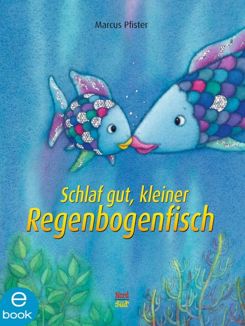Cover of the book Schlaf gut, kleiner Regenbogenfisch by Marcus Pfister, Verlag Friedrich Oetinger