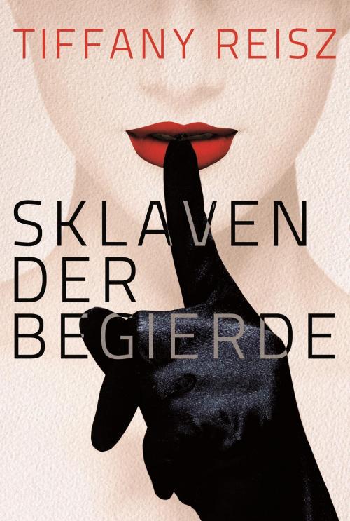 Cover of the book Sklaven der Begierde by Tiffany Reisz, MIRA Taschenbuch