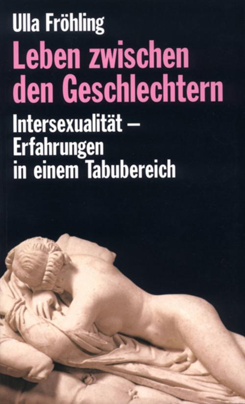 Cover of the book Leben zwischen den Geschlechtern by Ulla Fröhling, Ch. Links Verlag
