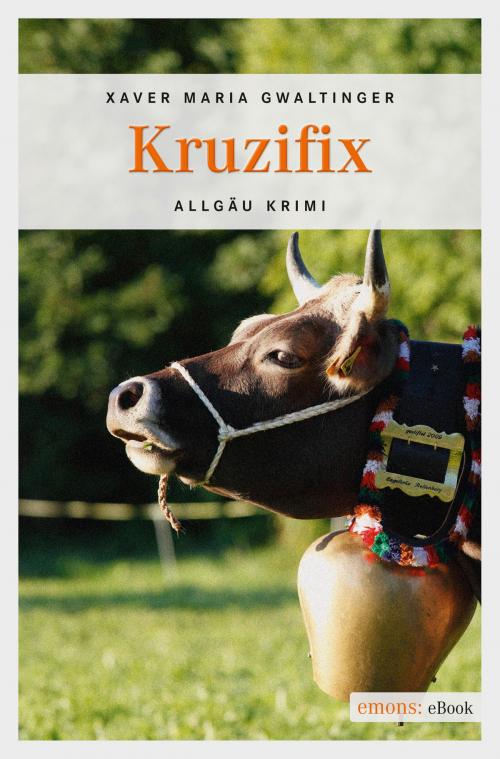 Cover of the book Kruzifix by Xaver Maria Gwaltinger, Emons Verlag