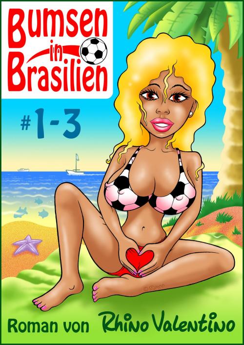 Cover of the book Bumsen in Brasilien 1-3 by Rhino Valentino, Stumpp Verlag