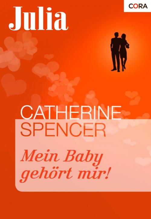 Cover of the book Mein Baby gehört mir! by Catherine Spencer, CORA Verlag