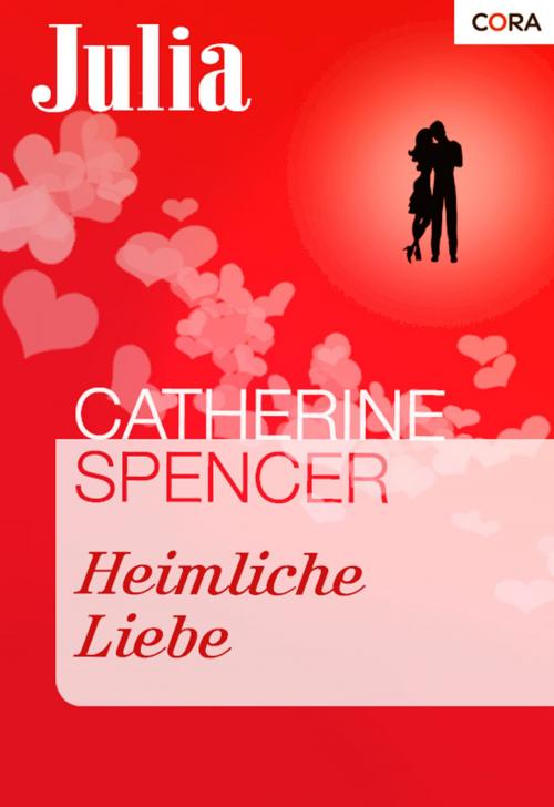 Cover of the book Heimliche Liebe by Catherine Spencer, CORA Verlag