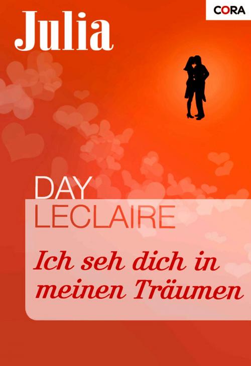 Cover of the book Ich seh dich in meinen Träumen by Day Leclaire, CORA Verlag