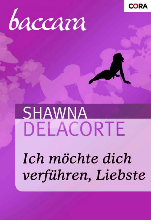 Cover of the book Ich möchte dich verführen, Liebste by Shawna Delacorte, CORA Verlag
