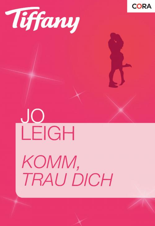 Cover of the book Komm, trau dich by Jo Leigh, CORA Verlag