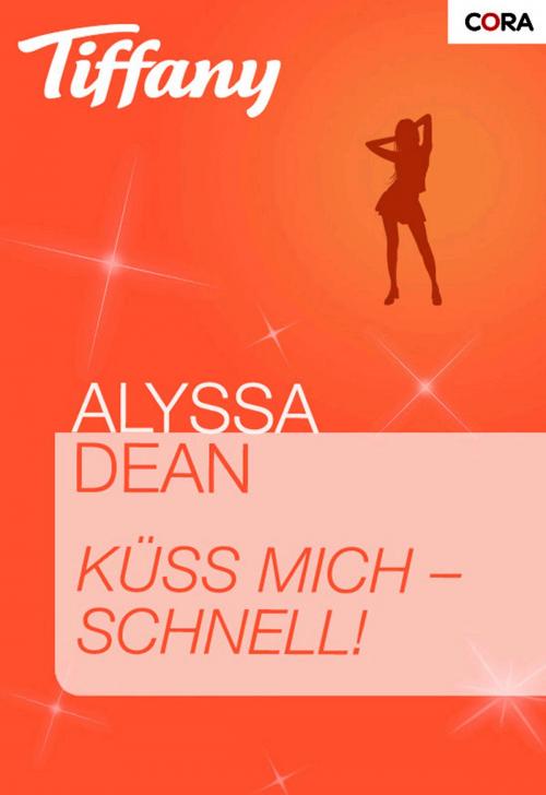 Cover of the book Küss mich - schnell! by Alyssa Dean, CORA Verlag