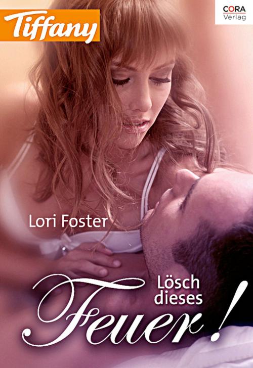 Cover of the book Lösch dieses Feuer! by Lori Foster, CORA Verlag
