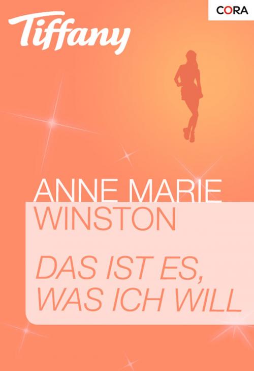 Cover of the book Das ist es, was ich will by Anne Marie Winston, CORA Verlag