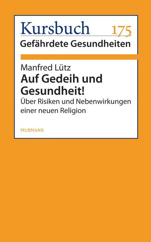 Cover of the book Auf Gedeih und Gesundheit! by Manfred Lütz, Murmann Publishers GmbH