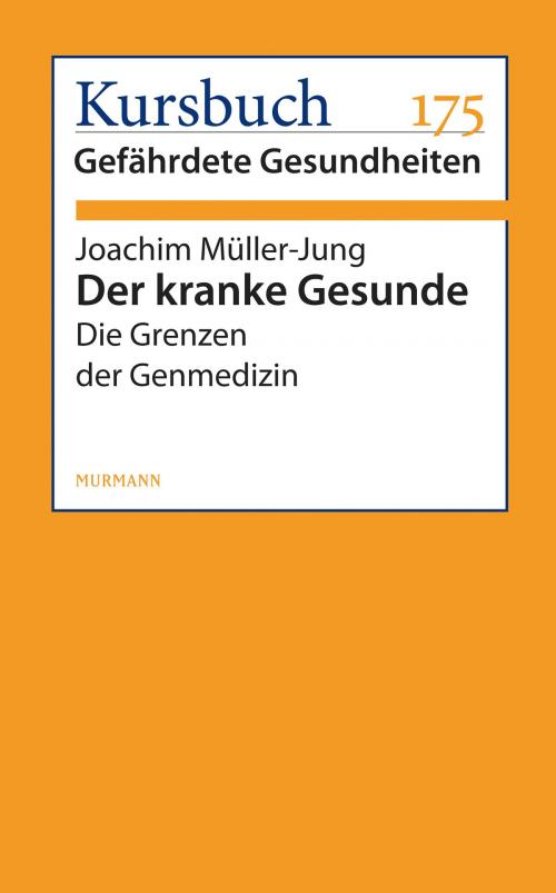 Cover of the book Der kranke Gesunde by Joachim Müller-Jung, Murmann Publishers GmbH