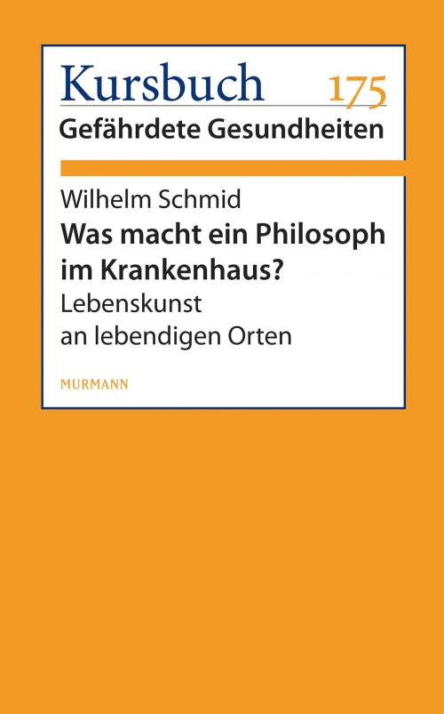 Cover of the book Was macht ein Philosoph im Krankenhaus? by Wilhelm Schmid, Murmann Publishers GmbH