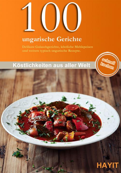 Cover of the book 100 ungarische Gerichte by Vivien Weise, Mundo Marketing