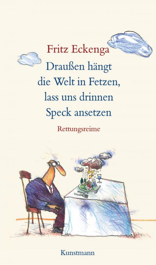 Cover of the book Draußen hängt die Welt in Fetzen, lass uns drinnen Speck ansetzen by Fritz Eckenga, Verlag Antje Kunstmann