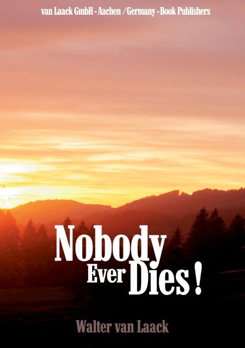 Cover of the book Nobody Ever Dies! by Walter van Laack, van Laack GmbH