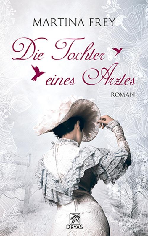 Cover of the book Die Tochter eines Arztes by Martina Frey, Dryas Verlag