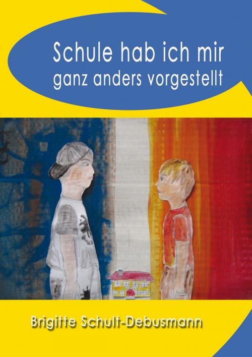 Cover of the book Schule hab ich mir ganz anders vorgestellt by Brigitte Schult-Debusmann, Torsten Peters, Hierophant Verlag