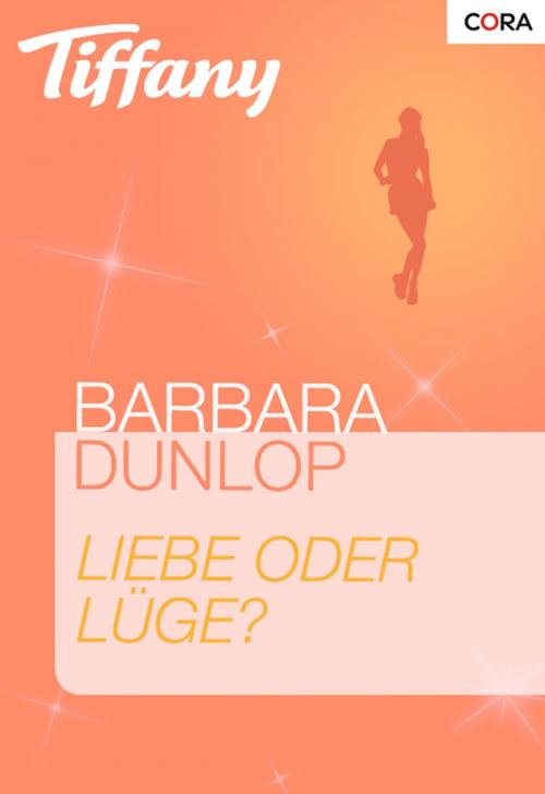 Cover of the book Liebe oder Lüge? by Barbara Dunlop, CORA Verlag