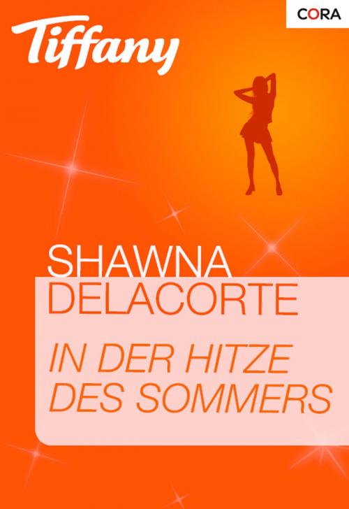 Cover of the book In der Hitze des Sommers by Shawna Delacorte, CORA Verlag