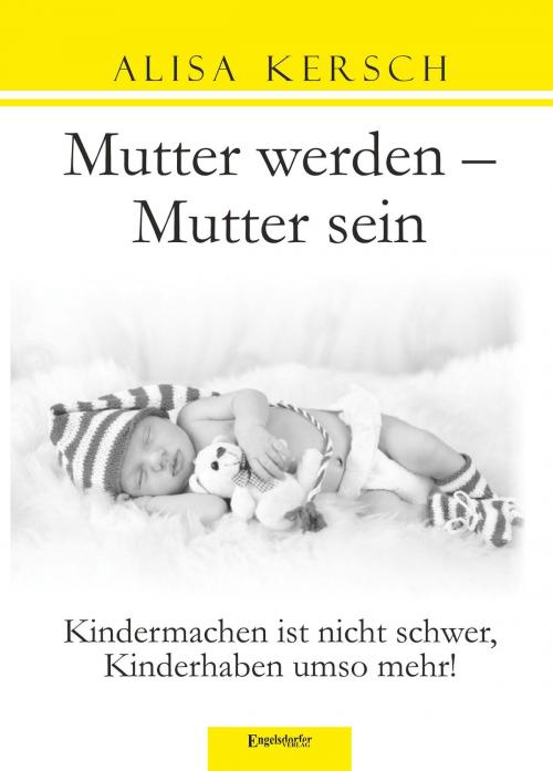 Cover of the book Mutter werden – Mutter sein by Alisa Kersch, Engelsdorfer Verlag