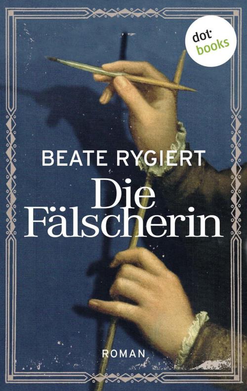Cover of the book Die Fälscherin by Beate Rygiert, dotbooks GmbH
