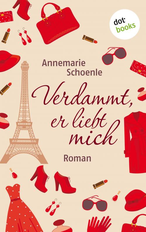 Cover of the book Verdammt, er liebt mich by Annemarie Schoenle, dotbooks GmbH