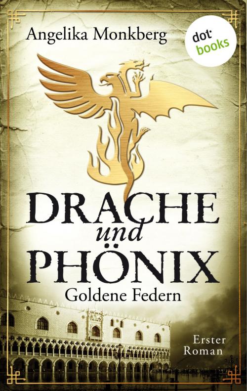 Cover of the book DRACHE UND PHÖNIX - Band 1: Goldene Federn by Angelika Monkberg, dotbooks GmbH