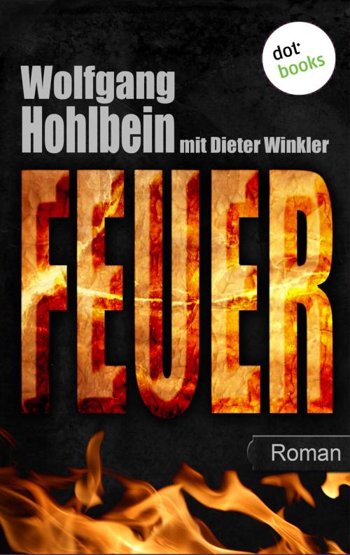 Cover of the book Feuer by Wolfgang Hohlbein, Dieter Winkler, dotbooks GmbH