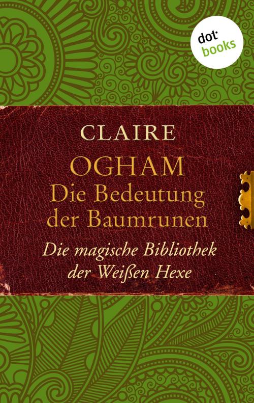 Cover of the book Ogham: Die Bedeutung der Baumrunen by Claire, dotbooks GmbH