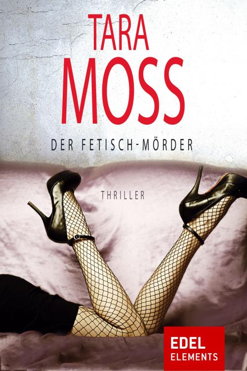 Cover of the book Der Fetisch-Mörder by Tara Moss, Edel Elements