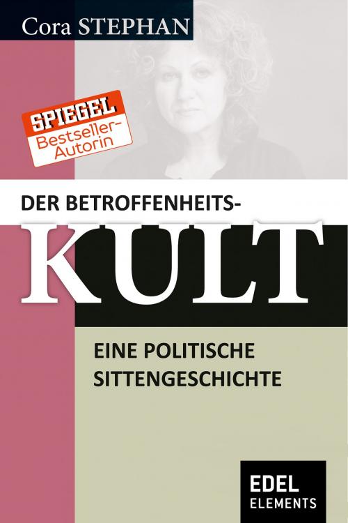 Cover of the book Der Betroffenheitskult by Cora Stephan, Edel Elements
