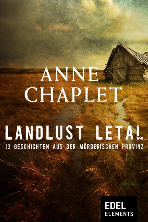 Cover of the book Landlust letal by Anne Chaplet, Edel Elements