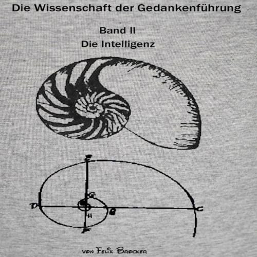 Cover of the book Die Wissenschaft der Gedankenführung Band 2 - Die Intelligenz by Felix Brocker, Die Wissenschaft der Gedankenführung
