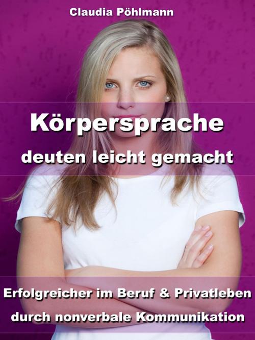 Cover of the book Körpersprache deuten leicht gemacht by Claudia Pöhlmann, JoelNoah S.A.