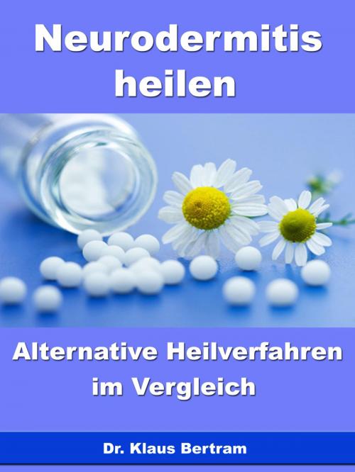 Cover of the book Neurodermitis heilen – Alternative Heilverfahren im Vergleich by Dr. Klaus Bertram, JoelNoah S.A.